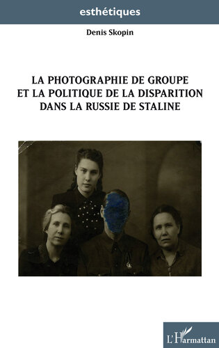 La photographie de groupe et la politique de la disparition dans la Russie de Staline