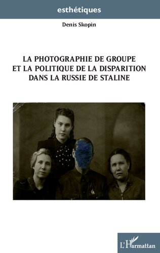 La photographie de groupe et la politique de la disparition dans la Russie de Staline
