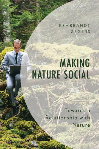 Making Nature Social: Towards a Relationship with Nature (Environment and Society)