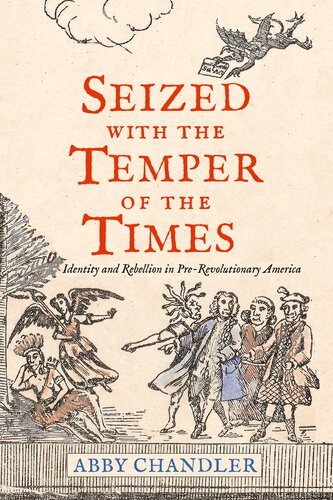 Seized with the Temper of the Times - Identity and Rebellion in Pre-Revolutionary America