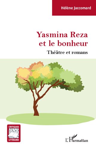 Yasmina Reza et le bonheur: théâtre et romans