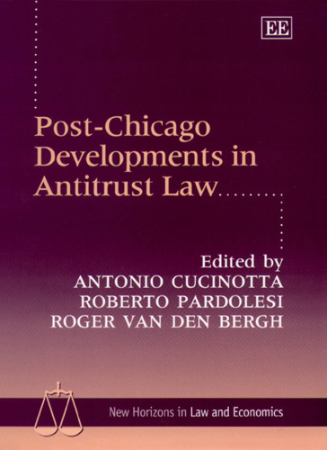 Post-Chicago Developments in Antitrust Law (New Horizons in Law and Economics Series)