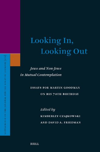 Looking In, Looking Out: Jews and Non-Jews in Mutual Contemplation : Essays for Martin Goodman on His 70th Birthday