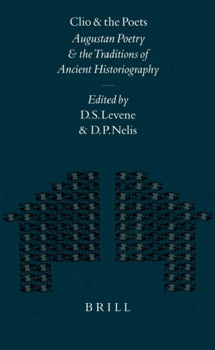 Clio and the Poets: Augustan Poetry and the Traditions of Ancient Historiography