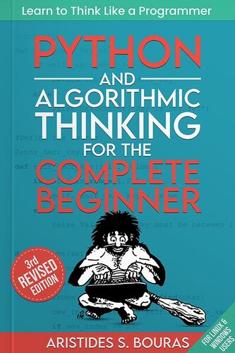 Python and Algorithmic Thinking for the Complete Beginner: Learn to Think Like a Programmer