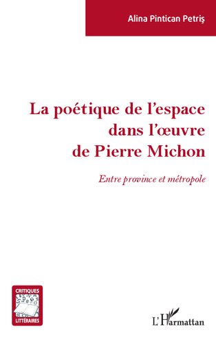 La poétique de l'espace dans l'oeuvre de Pierre Michon: Entre province et métropole