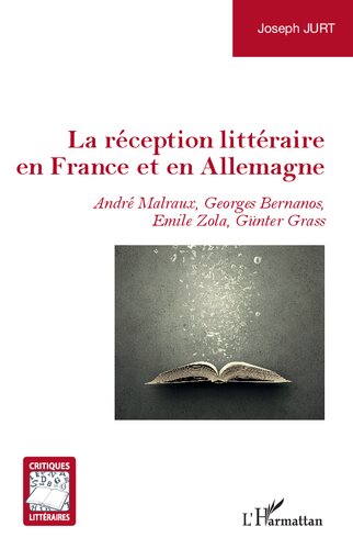 La réception littéraire en France et en Allemagne: André Malraux, Georges Bernanos, Emile Zola, Günter Grass