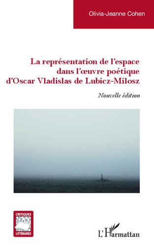La représentation de l'espace dans l'oeuvre poétique d'Oscar Vladislas de Lubicz-Milosz: Nouvelle édition