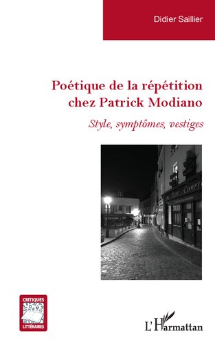 Poétique de la répétition chez Patrick Modiano: Style, symptômes, vestiges