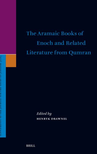 The Aramaic Books of Enoch and Related Literature from Qumran: Proceedings of the International Online ConferenceOrganized by the Center for the Study ... to the Journal for the Study of Judaism, 216)