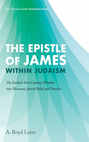 The Epistle of James within Judaism: The Earliest First-Century Window into Messianic Jewish Belief and Practice