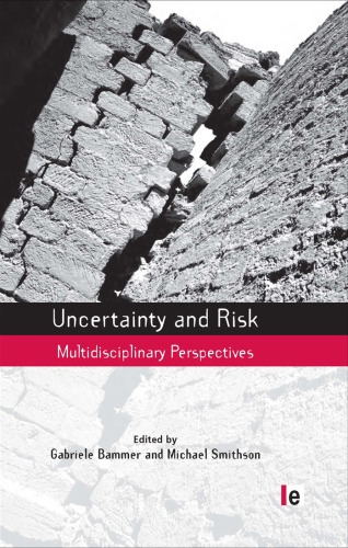 Uncertainty and Risk: Multidisciplinary Perspectives (The Earthscan Risk in Society Series)