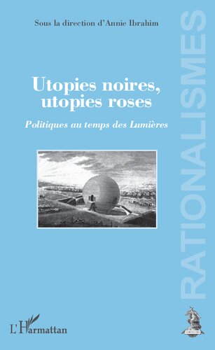 Utopies noires, utopies roses: Politiques au temps des Lumières