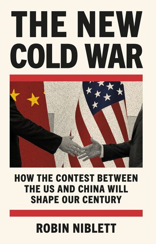 The New Cold War - How the Contest Between the US and China Will Shape Our Century