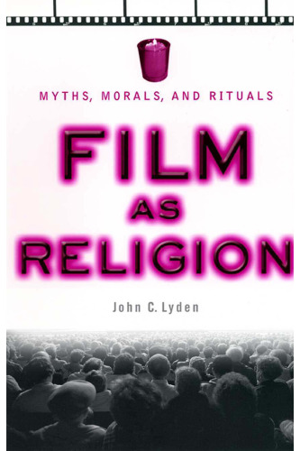 Film as Religion: Myths, Morals, and Rituals