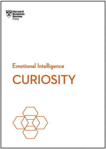 Curiosity (HBR Emotional Intelligence Series) (for Raymond Rhine)