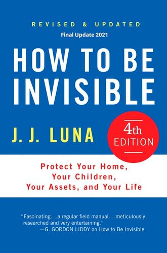 How to Be Invisible: Protect Your Home, Your Children, Your Assets, and Your Life