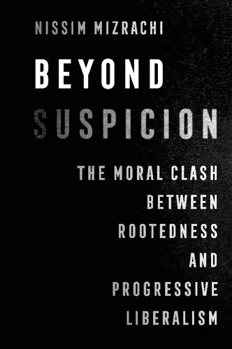 Beyond Suspicion: The Moral Clash between Rootedness and Progressive Liberalism