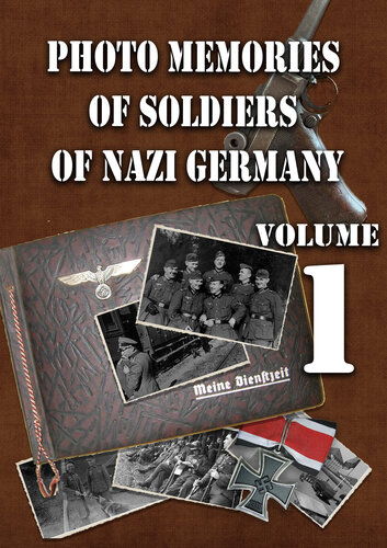 Photo memories of soldiers of Nazi Germany: Volume 1