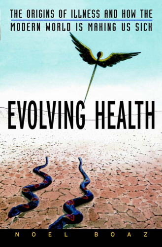 Evolving Health The Origins of Il and How the Modern World is Making Us Sick