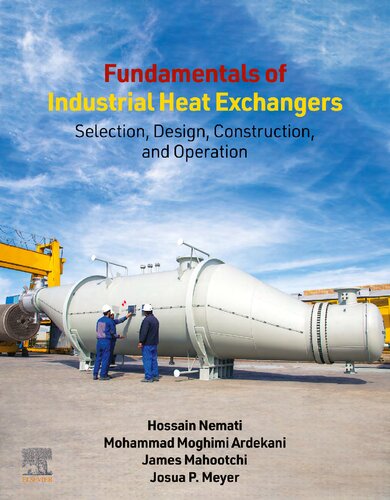 Fundamentals of Industrial Heat Exchangers: Selection, Design, Construction, and Operation