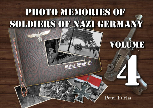 Photo memories of soldiers of Nazi Germany: Volume 4