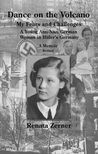 Dance on the Volcano: My Fears and Challenges-A Young Anti-Nazi German Woman in Hitler's Germany