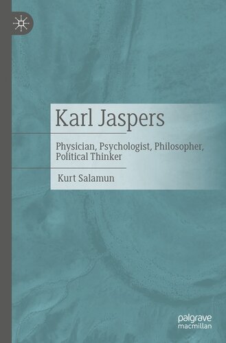 Karl Jaspers : Physician, Psychologist, Philosopher, Political Thinker