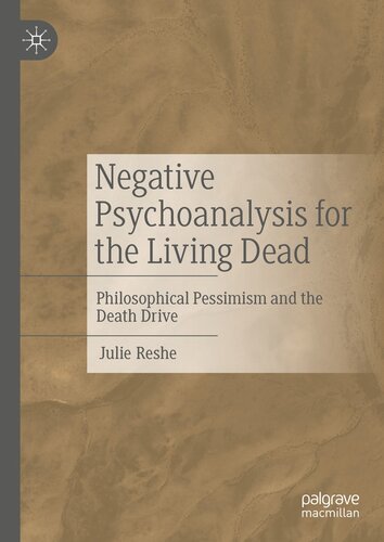 Negative Psychoanalysis for the Living Dead : Philosophical Pessimism and the Death Drive
