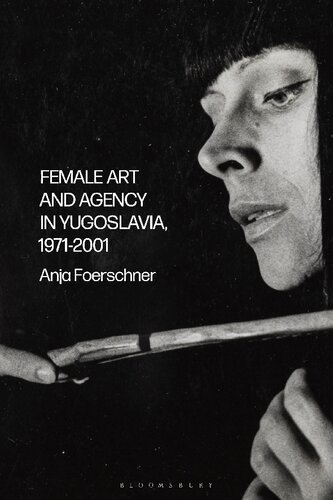 Female Art and Agency in Yugoslavia, 1971-2001