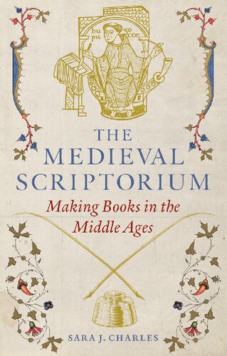 The Medieval Scriptorium: Making Books in the Middle Ages