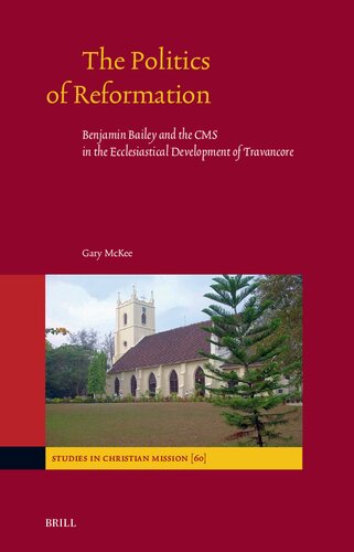 The Politics of Reformation: Benjamin Bailey and the CMS in the Ecclesiastical Development of Travancore