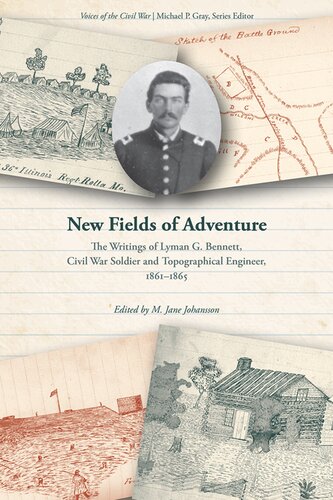 New Fields of Adventure: The Writings of Lyman G. Bennett, Civil War Soldier and Topographical Engineer, 1861-1865 (Voices of the Civil War)