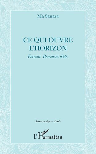 Ce qui ouvre l'horizon: Ferveur. Berceuses d'été.