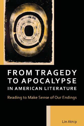 From Tragedy to Apocalypse in American Literature: Reading to Make Sense of Our Endings