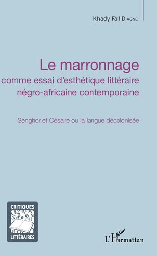 Le marronnage: Senghor et Césaire ou la langue décolonisée