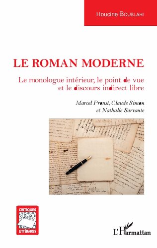 Le roman moderne: Le monologue intérieur, le point de vue et le discours indirect libre Marcel Proust, Claude Simon et Nathalie Sarraute