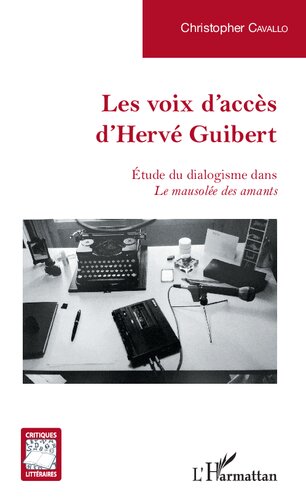 Les voix d'accès d'Hervé Guibert: Étude du dialogisme dans Le mausolée des amants