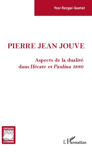 Pierre Jean Jouve: Aspects de la dualité dans Hécate et Pauline, 1880