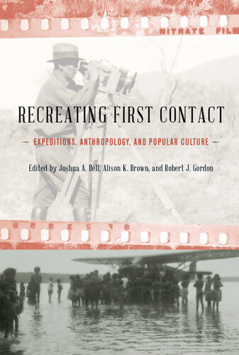 Recreating First Contact: Expeditions, Anthropology, and Popular Culture