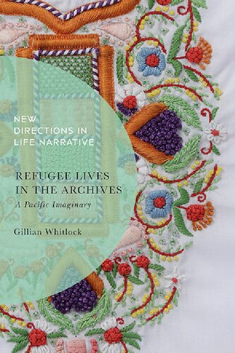 Refugee Lives in the Archives: A Pacific Imaginary (New Directions in Life Narrative)