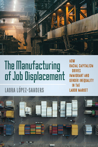 The Manufacturing of Job Displacement: How Racial Capitalism Drives Immigrant and Gender Inequality in the Labor Market