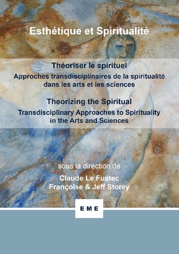 Thoriser Le Spirituel, Approches Transdisciplinaires De La Spiritualit Dans Les Arts Et Les Sciences