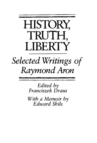 History, Truth, Liberty - Selected Writings of Raymond Aron