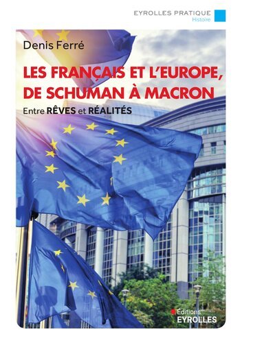 Les Français et l'Europe. De Schuman à Macron