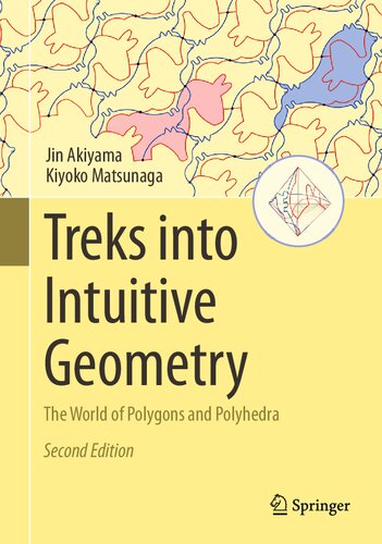 Treks into Intuitive Geometry: The World of Polygons and Polyhedra