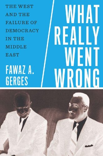 What Really Went Wrong: The West and the Failure of Democracy in the Middle East