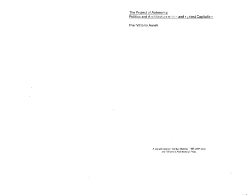 The Project of Autonomy: Politics and Architecture Within and Against Capitalism (FORuM Project Publications)