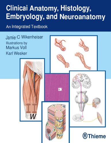 Clinical Anatomy, Histology, Embryology, and Neuroanatomy - An Integrated Textbook (Nov 30, 2022)_(1626234116)_(Thieme Medical Publishers).pdf