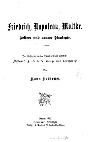 Friedrich, Napoleon, Moltke ; ältere und neuere Strategie